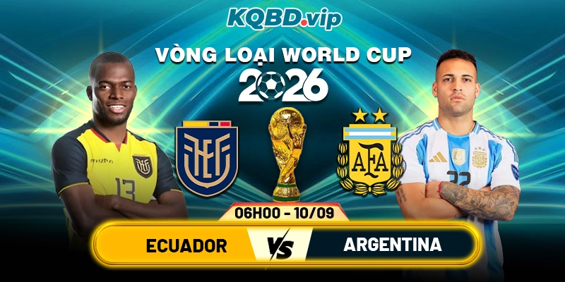 Soi-Kèo-Ecuador-Vs-Argentina-06h00-10_09-Vòng-Loại-World-Cup-2026