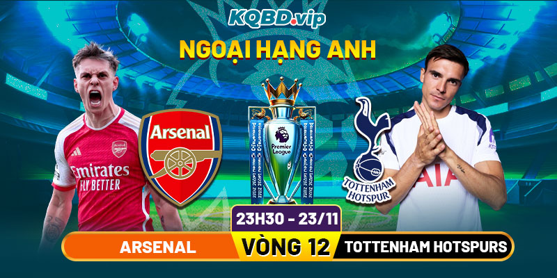 Soi Kèo Arsenal Vs Tottenham Hotspurs 23h30 23_11 - Vòng 12 Ngoại Hạng Anh